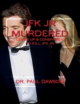 portada JFK JR Murdered: Cover-up & Conspiracy to Kill JFK Jr.