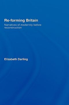 portada re-forming britian: narratives of modernity before reconstruction (en Inglés)