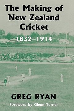 portada the making of new zealand cricket; 1832-1914 (en Inglés)