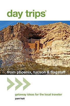 portada Day Trips® from Phoenix, Tucson & Flagstaff: Getaway Ideas for the Local Traveler (Day Trips Series)