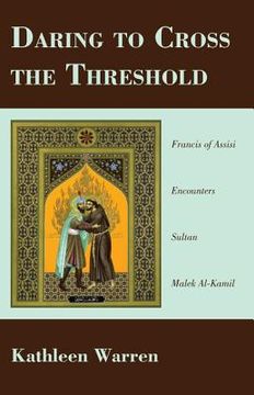 portada daring to cross the threshold: francis of assisi encounters sultan malek al-kamil (en Inglés)