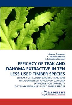 portada efficacy of teak and dahoma extractive in ten less used timber species (en Inglés)