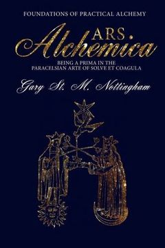 portada ARS ALCHEMICA - Foundations of Practical Alchemy: Being a Prima in the Paracelsian Arte of Solve et Coagula