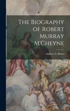 portada The Biography of Robert Murray M'Cheyne (in English)