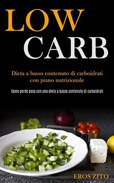 portada Low Carb: Dieta a Basso Contenuto di Carboidrati con Piano Nutrizionale (Come Perde Peso con una Dieta a Basso Contenuto di Carboidrati) (en Italiano)