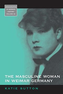 portada The Masculine Woman in Weimar Germany (Monographs in German History) (in English)