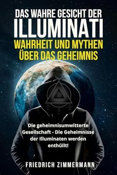 portada Das Wahre Gesicht Der Illuminati: WAHRHEIT UND MYTHEN ÜBER DAS GEHEIMNIS Die geheimnisumwitterte Gesellschaft - Die Geheimnisse der Illuminaten werden (in German)
