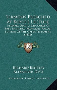 portada sermons preached at boyle's lecture: remarks upon a discourse of free thinking, proposals for an remarks upon a discourse of free thinking, proposals (en Inglés)