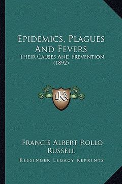 portada epidemics, plagues and fevers: their causes and prevention (1892) (in English)
