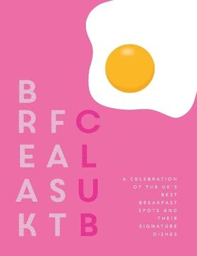portada Breakfast Club: A Celebration of the Uk's Best Breakfast Spots and Their Signature Dishes (en Inglés)