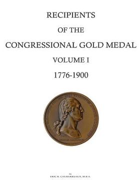 portada Recipients of the Congressional Gold Medal: Volume I, 1776-1900 (en Inglés)