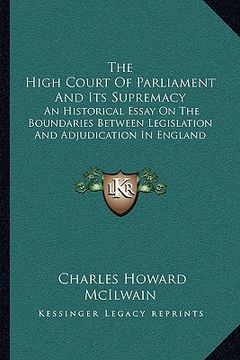portada the high court of parliament and its supremacy: an historical essay on the boundaries between legislation and adjudication in england