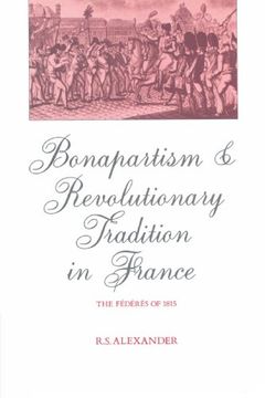 portada Bonapartism and Revolutionary Tradition in France: The Federes of 1815 (en Inglés)