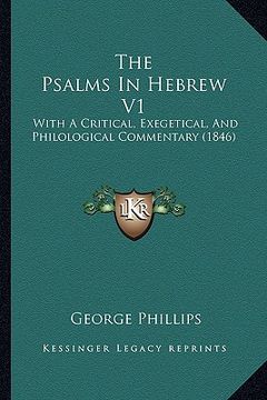 portada the psalms in hebrew v1: with a critical, exegetical, and philological commentary (1846) (en Inglés)