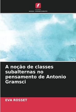 portada A Noção de Classes Subalternas no Pensamento de Antonio Gramsci (en Portugués)