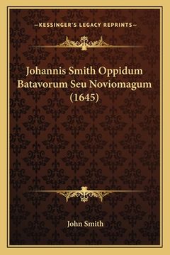 portada Johannis Smith Oppidum Batavorum Seu Noviomagum (1645) (en Latin)