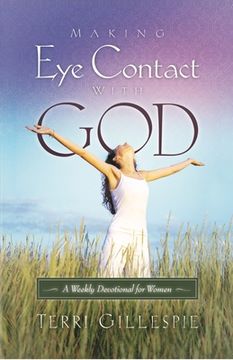 portada Making Eye Contact with God: A Weekly Devotional for Women (en Inglés)