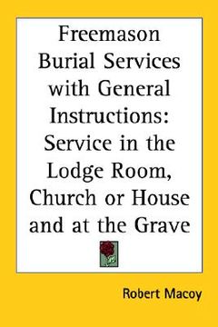 portada freemason burial services with general instructions: service in the lodge room, church or house and at the grave (in English)