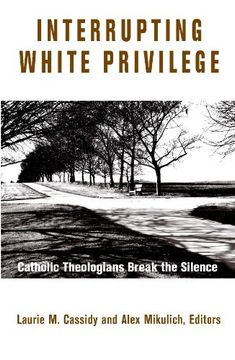 portada Interrupting White Privilege: Catholic Theologians Break the Silence 
