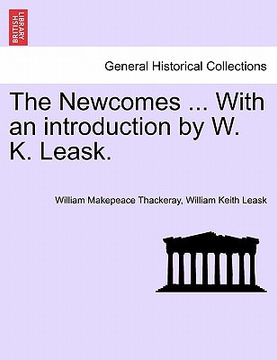 portada the newcomes ... with an introduction by w. k. leask. (en Inglés)