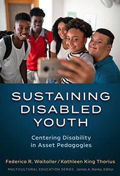 portada Sustaining Disabled Youth: Centering Disability in Asset Pedagogies (Multicultural Education Series) (en Inglés)