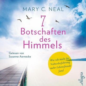 portada 7 Botschaften des Himmels: Wie ich Nach der Nahtoderfahrung Mehr Lebensfreude Fand: 5 cds (in German)