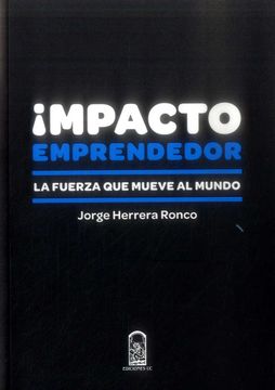 portada Impacto Emprendedor. La Fuerza que Mueve al Mundo (in Spanish)