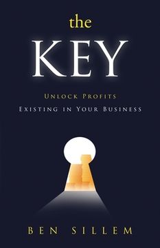 portada The Key: Unlock Profits Existing in Your Business (en Inglés)