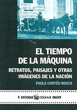 portada Tiempo de la Maquina Retratos Paisajes y Otras Imagenes de la Nacion (in Spanish)