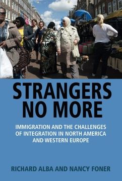portada Strangers no More: Immigration and the Challenges of Integration in North America and Western Europe (en Inglés)