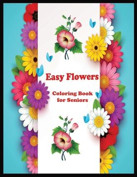 portada Easy Flowers coloring book for seniors (en Inglés)