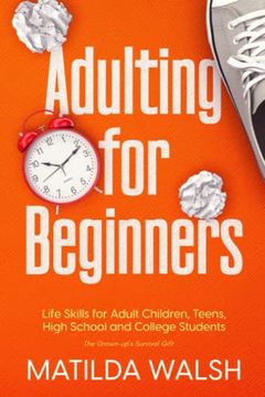 portada Adulting for Beginners - Life Skills for Adult Children, Teens, High School and College Students | the Grown-Up's Survival Gift (en Inglés)