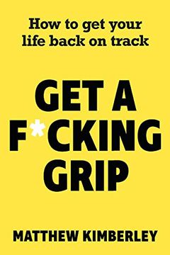 portada Get a F*Cking Grip: How to get Your Life Back on Track (en Inglés)