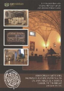 portada Historia Y Arte Del Monasterio De Dominicas De San Miguel Y Santa Isabel De Truj