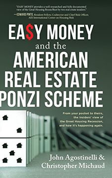 portada Easy Money and the American Real Estate Ponzi Scheme: From Your Pocket to Theirs, the Insiders' View of the Great Housing Recession, and How It's Happening Again.