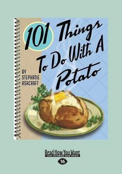 portada 101 Things to Do with a Potato (Large Print 16pt) (en Inglés)