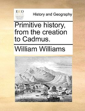 portada primitive history, from the creation to cadmus. (en Inglés)