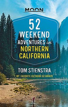 portada 52 Weekend Adventures in Northern California: My Favorite Outdoor Getaways (Moon Travel Guides) (in English)