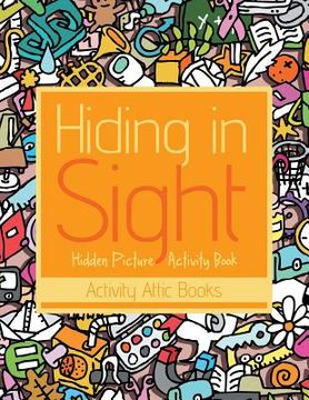 portada Hiding in Sight: Hidden Picture Activity Book (en Inglés)