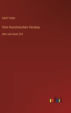 portada Vom französischen Versbau: alter und neuer Zeit (in German)