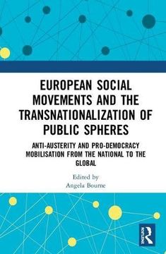 portada European Social Movements and the Transnationalization of Public Spheres: Anti-Austerity and Pro-Democracy Mobilisation from the National to the Globa (en Inglés)