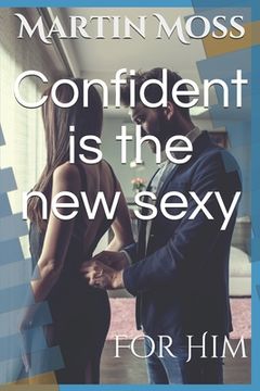 portada Confident is the new sexy: For Him