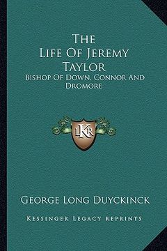portada the life of jeremy taylor: bishop of down, connor and dromore (en Inglés)
