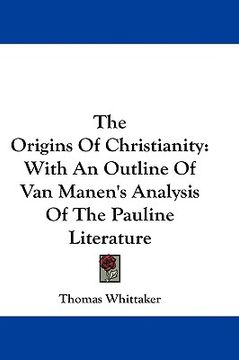 portada the origins of christianity: with an outline of van manen's analysis of the pauline literature (in English)