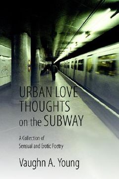 portada urban love thoughts on the subway: a collection of sensual and erotic poetry (en Inglés)