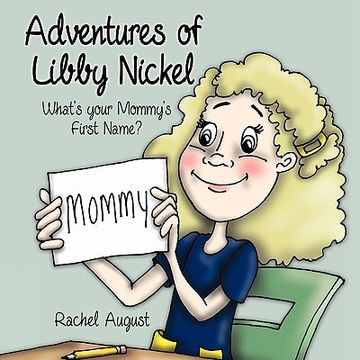 portada adventures of libby nickel: what's your mommy's first name?