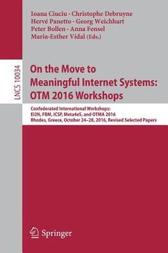 portada On the Move to Meaningful Internet Systems: Otm 2016 Workshops: Confederated International Workshops: Ei2n, Fbm, Icsp, Meta4es, and Otma 2016, Rhodes, (in English)