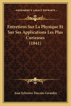 portada Entretiens Sur La Physique Et Sur Ses Applications Les Plus Curieuses (1841) (in French)