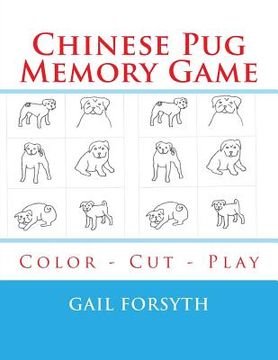 portada Chinese Pug Memory Game: Color - Cut - Play (en Inglés)