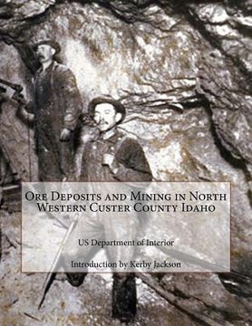 portada Ore Deposits and Mining in North Western Custer County Idaho (en Inglés)